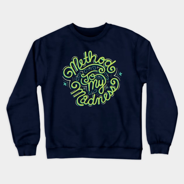 Method to my Madness Crewneck Sweatshirt by RachelKrueger